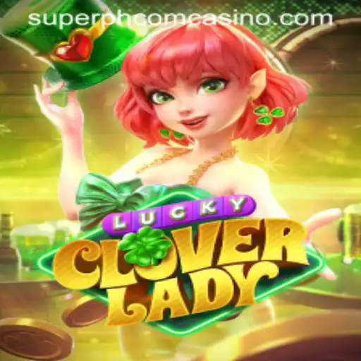 Exploring LuckyCloverLady: A Thrilling Adventure at Superph com Casino